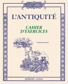 L'Antiquité. Cahier d'exercices - Avezou Laurent