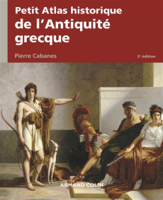 Petit atlas historique de l'Antiquité grecque. 2e édition - Cabanes Pierre