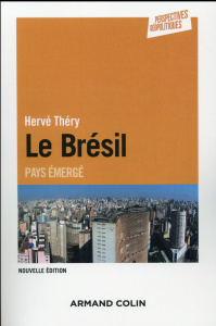 Le Brésil. Pays émergé, 2e édition - Théry Hervé