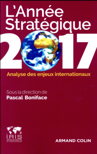 L'année stratégique 2017. Analyse des enjeux internationaux, Edition 2017 - Boniface Pascal