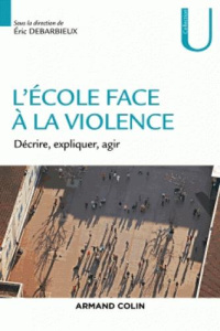 L'école face à la violence. Décrire, expliquer, agir - Debarbieux Eric