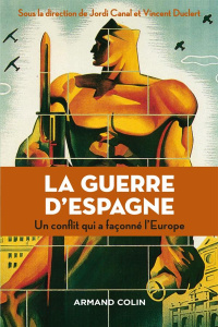 La guerre d'Espagne. Un conflit qui a façonné l'Europe - Canal Jordi ; Duclert Vincent