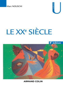 Le XXe siècle. Temps, tournants, tendances, 4e édition revue et augmentée - Nouschi Marc