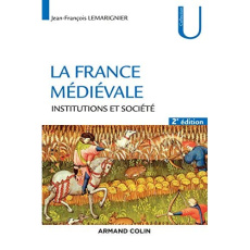 La France médiévale. Institutions et société, 2e édition - Lemarignier Jean-François