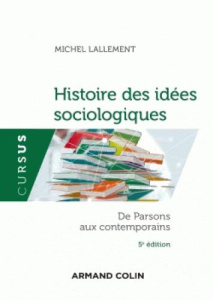 Histoire des idées sociologiques. De Parsons aux contemporains, 5e édition - Lallement Michel