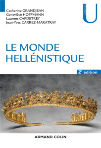 Le monde hellénistique. 2e édition - Grandjean Catherine ; Hoffmann Geneviève ; Capdetr