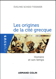 Les origines de la cité grecque. Homère et son temps - Scheid-Tissinier Evelyne