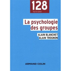 La psychologie des groupes. 2e édition - Blanchet Alain ; Trognon Alain