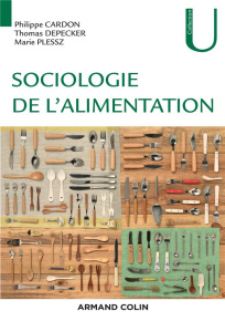 Sociologie de l'alimentation - Cardon Philippe ; Depecker Thomas ; Plessz Marie