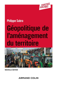 Géopolitique de l'aménagement du territoire - Subra Philippe