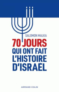 70 jours qui ont fait l'histoire d'Israël - Malka Salomon