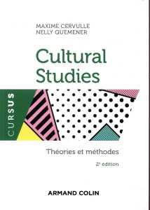 Cultural Studies. Théories et méthodes, 2e édition - Cervulle Maxime ; Quemener Nelly