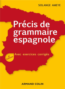 Précis de grammaire espagnole. Avec exercices corrigés, 4e édition - Ameye Solange