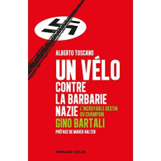 Un vélo contre la barbarie nazie. L'incroyable destin du champion Gino Bartali - Toscano Alberto ; Halter Marek