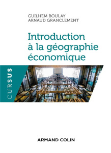 Introduction à la géographie économique - Boulay Guilhem ; Grandclément Antoine