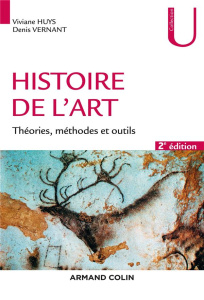 Histoire de l'art. Théories, méthodes et outils, 2e édition - Huys Viviane ; Vernant Denis