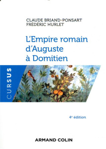 L'Empire romain d'Auguste à Domitien. 4e édition - Briand-Ponsart Claude ; Hurlet Frédéric