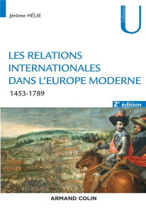 Les relations internationales dans l'Europe moderne. Conflits et équilibres européens (1453-1789), 2 - Hélie Jérôme