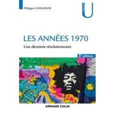 Les années 1970. Une décennie révolutionnaire, 3e édition - Chassaigne Philippe