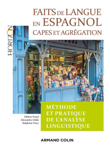Faits de langue en espagnol. Méthode et pratique de l'analyse linguisitique - Fretel Hélène ; Oddo Alexandra ; Oury Stéphane