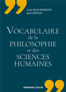 Vocabulaire de la philosophie et des sciences humaines - Morfaux Louis-Marie ; Lefranc Jean