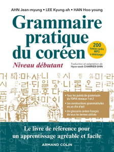 Grammaire pratique du coréen. Niveau débutant - Ahn Jean-Myung ; Lee Kyung-ah ; Han Hoo-young ; Ch