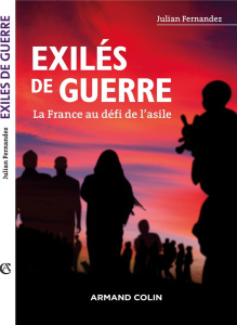 Exilés de guerre. La France au défi de l'asile - Fernandez Julian