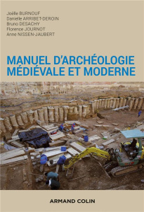 Manuel d'archéologie médiévale et moderne. 2e édition - Burnouf Joëlle ; Arribet-Deroin Danielle ; Desachy