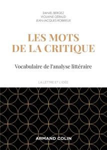 Les mots de la critique. Vocabulaire de l'analyse littéraire, 4e édition - Bergez Daniel ; Géraud Violaine ; Robrieux Jean-Ja