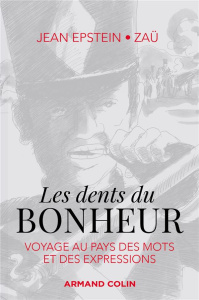 Les dents du bonheur. Voyage au pays des mots et des expressions - Epstein Jean