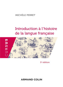 Introduction à l'histoire de la langue française. 5e édition - Perret Michèle
