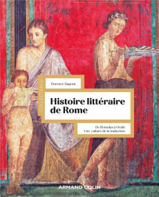 Histoire littéraire de Rome. De Romulus à Ovide, une culture de la traduction - Dupont Florence