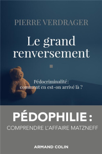 Le grand renversement. Pédocriminalité : comment en est-on arrivé là? - Verdrager Pierre