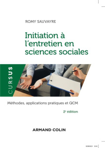 Initiation à l'entretien en sciences sociales. Méthodes, applications pratiques et QCM, 2e édition - Sauvayre Romy