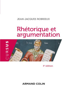 Rhétorique et argumentation. 4e édition - Robrieux Jean-Jacques