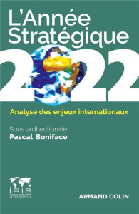 L'Année stratégique. Analyse des enjeux internationaux, Edition 2022 - Boniface Pascal