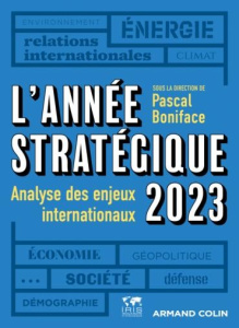 L'année stratégique. Analyse des enjeux internationaux, Edition 2023 - Boniface Pascal