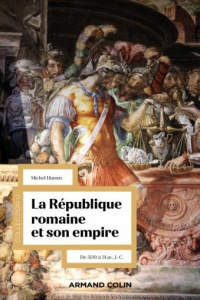 La République romaine et son empire. De 509 à 31 av. J.-C., 2e édition revue et augmentée - Humm Michel