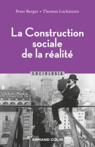 La construction sociale de la réalité - Berger Peter ; Luckmann Thomas ; Taminiaux Pierre