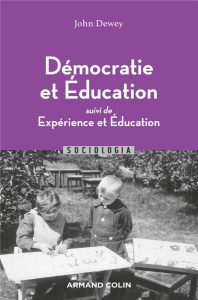 Démocratie et éducation. Suivi de Expérience et éducation - Dewey John ; Meuret Denis ; Zask Joëlle ; Deledall