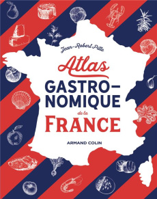 Atlas gastronomique de la France - Pitte Jean-Robert ; Voyer Carl