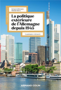 La politique extérieure de l'Allemagne depuis 1945. La puissance retrouvée - Schirmann Sylvain ; Libera Martial