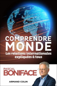 Comprendre le monde. Les relations internationales expliquées à tous, 7e édition - Boniface Pascal ; Paraire Philippe
