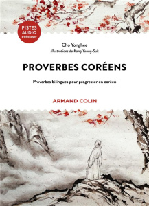 Proverbes coréens. Proverbes bilingues pour progresser en coréen - Cho Yong-hee ; Kang Young-Suk