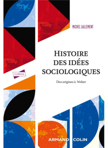 Histoire des idées sociologiques. Des origines à Weber - Lallement Michel ; Echaudemaison Claude-Danièle