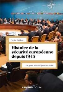 Histoire de la sécurité européenne depuis 1945. De la guerre froide à la guerre en Ukraine - Badalassi Nicolas ; Paraire Philippe