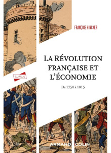 La Révolution française et l'économie. De 1750 à 1815 - Hincker François ; Minard Philippe