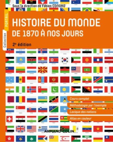 Histoire du monde de 1870 à nos jours. 2e édition - Conord Fabien