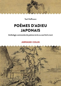 Poèmes d'adieu japonais. Anthologie commentée de poèmes écrits au seuil de la mort, Edition bilingue - Hoffmann Yoel ; Rozenblum Agnès