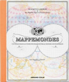 Mappemondes. Un voyage dans le temps pour raconter le monde contemporain - Laborde Xemartin ; Papin Delphine ; Fattori France